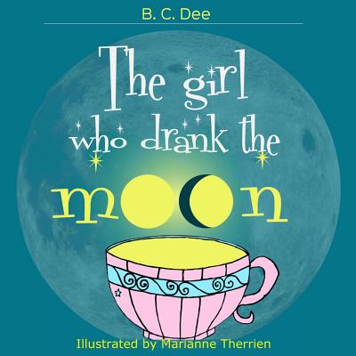 Coperta cărții 'The Girl Who Drank the Moon: a rhyming picture book - Marianne Therrien'
