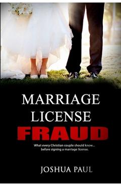 Coperta cărții 'Marriage License Fraud: What every Christian couple should know... before signing a marriage license. - Joshua Paul'