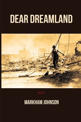 Dear Dreamland - Markham Johnson