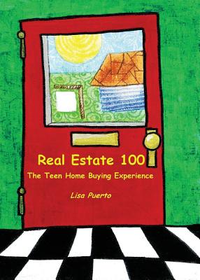 Real Estate 100: The Teen Home Buying Experience - Lisa Puerto