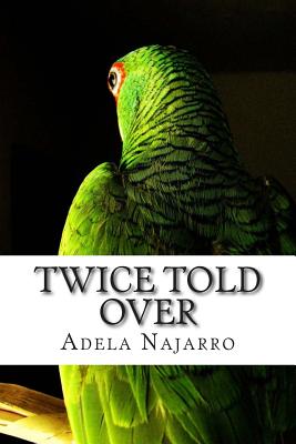 Twice Told Over - Adela Najarro