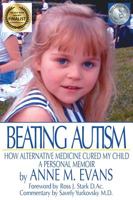 Beating Autism: How Alternative Medicine Cured My Child - Anne M. Evans