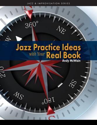 Jazz Practice Ideas with Your Real Book - Andy Mcwain