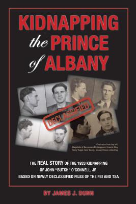 Kidnapping the Prince of Albany: John O'Connell Kidnapping of 1933 - James Dunn