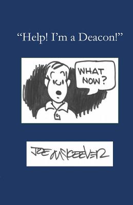 Help! I'm a Deacon - Joe Mckeever