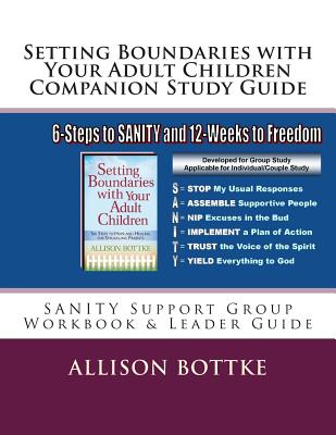 Setting Boundaries with Your Adult Children Companion Study Guide: SANITY Support Group Workbook & Leader Guide - Allison Bottke
