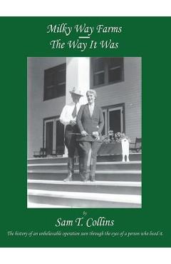 Coperta cărții 'Milky Way Farms: The Way It Was - Sam T. Collins'