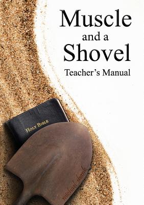 Muscle and a Shovel Bible Class Teacher's Manual - Michael Shank