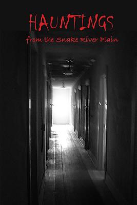 Hauntings from the Snake River Plain - Patricia Santos Marcantonio