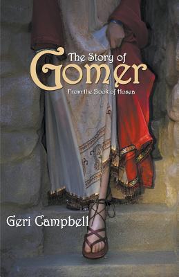 The Story of Gomer: From the Book of Hosea - Geri Campbell