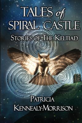 Tales of Spiral Castle: Stories of the Keltiad - Patricia Kennealy-morrison