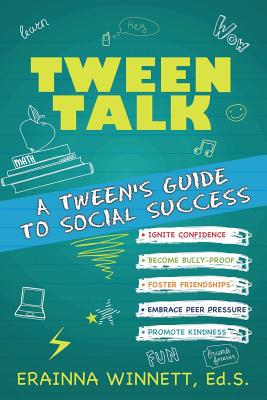 Tween Talk: A Tween's Guide to Social Success - Erainna Winnett