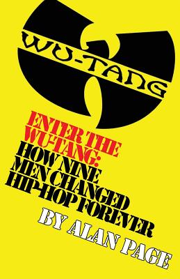 Enter The Wu-Tang: How Nine Men Changed Hip-Hop Forever: How Nine Men Changed Hip-Hop Forever - Alan Charles Page