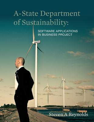 A-State Department of Sustainability: Software Applications in Business Project - Steven A. Reynolds