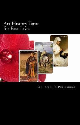 Art History Tarot for Past Lives - Red Orchid Publishing