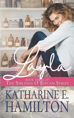Layla: Book Three of the Siblings O'Rifcan Series - Katharine E. Hamilton