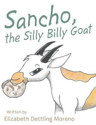 Sancho, the Silly Billy Goat - Elizabeth Dettling Moreno
