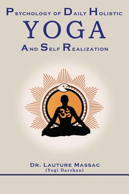 Psychology of Daily Holistic Yoga and Self Realization - Lauture Massac
