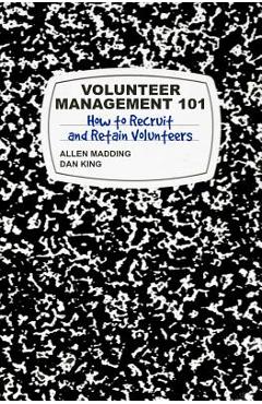 Coperta cărții 'Volunteer Management 101: How to Recruit and Retain Volunteers - Dan King'