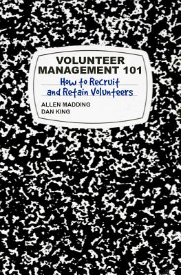 Volunteer Management 101: How to Recruit and Retain Volunteers - Dan King