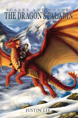 Scales and Honor: The Dragon's Paladin - Justin A. Lee