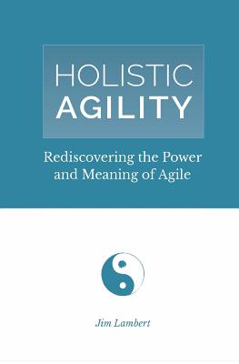 Holistic Agility: Rediscovering the Power and Meaning of Agile - Jim Lambert