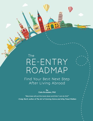 The Re-entry Roadmap: Find Your Best Next Step After Living Abroad - Cate Brubaker