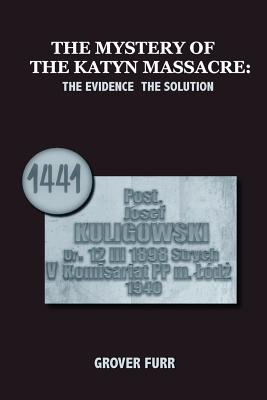 The Mystery of the Katyn Massacre - Grover C. Furr