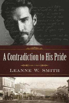 A Contradiction to His Pride - Leanne W. Smith