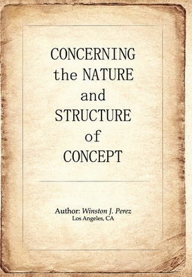 Concerning the Nature and Structure of Concept - Winston J. Perez