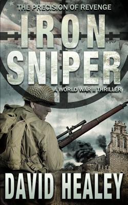 Iron Sniper: A World War II Thriller - David Healey