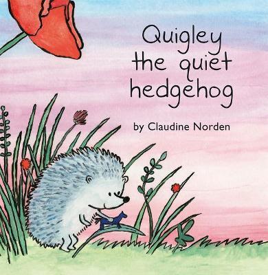 Quigley the Quiet Hedgehog - Claudine Norden