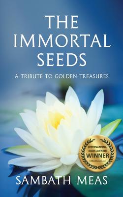 The Immortal Seeds: A Tribute to Golden Treasures - Sambath Meas