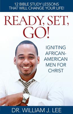 Ready, Set, Go!: Igniting African-American Men for Christ - William J. Lee