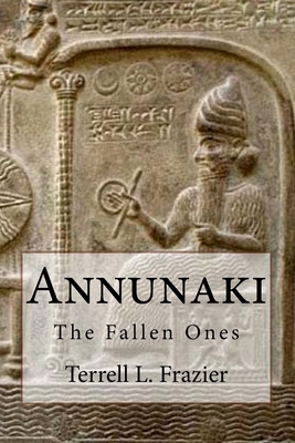 Annunaki: The Fallen Ones - Terrell L. Frazier