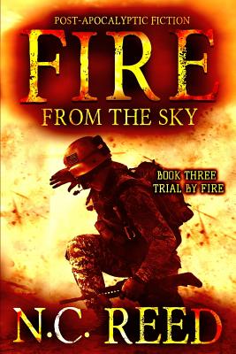Fire From the Sky: Trial by Fire - N. C. Reed