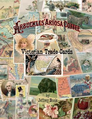 ARBUCKLES' ARIOSA COFFEE Victorian Trade Cards: An Illustrated Reference - Jeffrey Buck