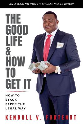 The Good Life & How To Get It: How To Stack Paper The Legal Way - Kendall Fontenot