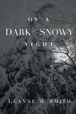 On a Dark & Snowy Night - Leanne W. Smith
