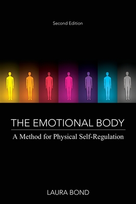 The Emotional Body: A Method for Physical Self-Regulation - Laura Bond