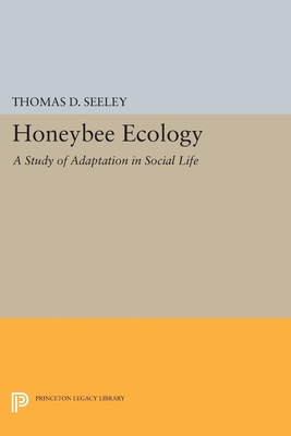 Honeybee Ecology: A Study of Adaptation in Social Life - Thomas D. Seeley