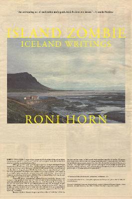 Island Zombie: Iceland Writings - Roni Horn