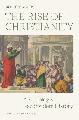 The Rise of Christianity: A Sociologist Reconsiders History - Rodney Stark