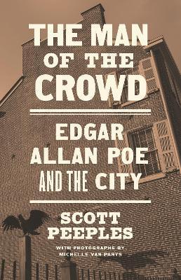 The Man of the Crowd: Edgar Allan Poe and the City - Michelle Van Parys