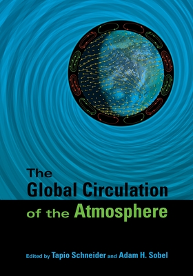 The Global Circulation of the Atmosphere - Tapio Schneider