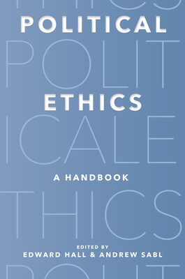 Political Ethics: A Handbook - Edward Hall