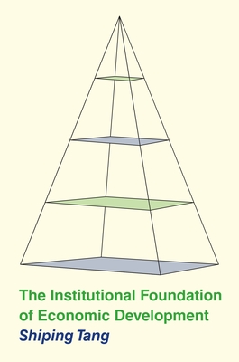 The Institutional Foundation of Economic Development - Shiping Tang