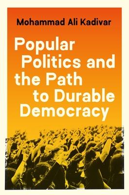 Coperta cărții 'Popular Politics and the Path to Durable Democracy - Mohammad Ali Kadivar'