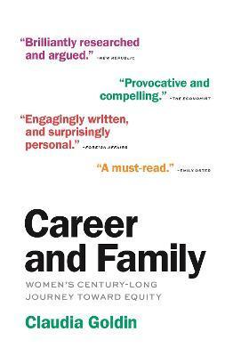 Career and Family: Women's Century-Long Journey Toward Equity - Claudia Goldin