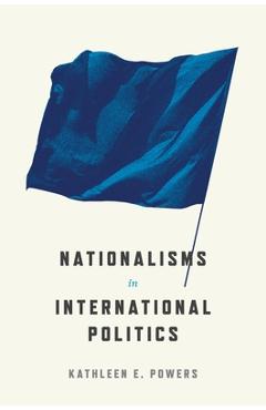 Poza produsului Nationalisms in International Politics - Kathleen E. Powers